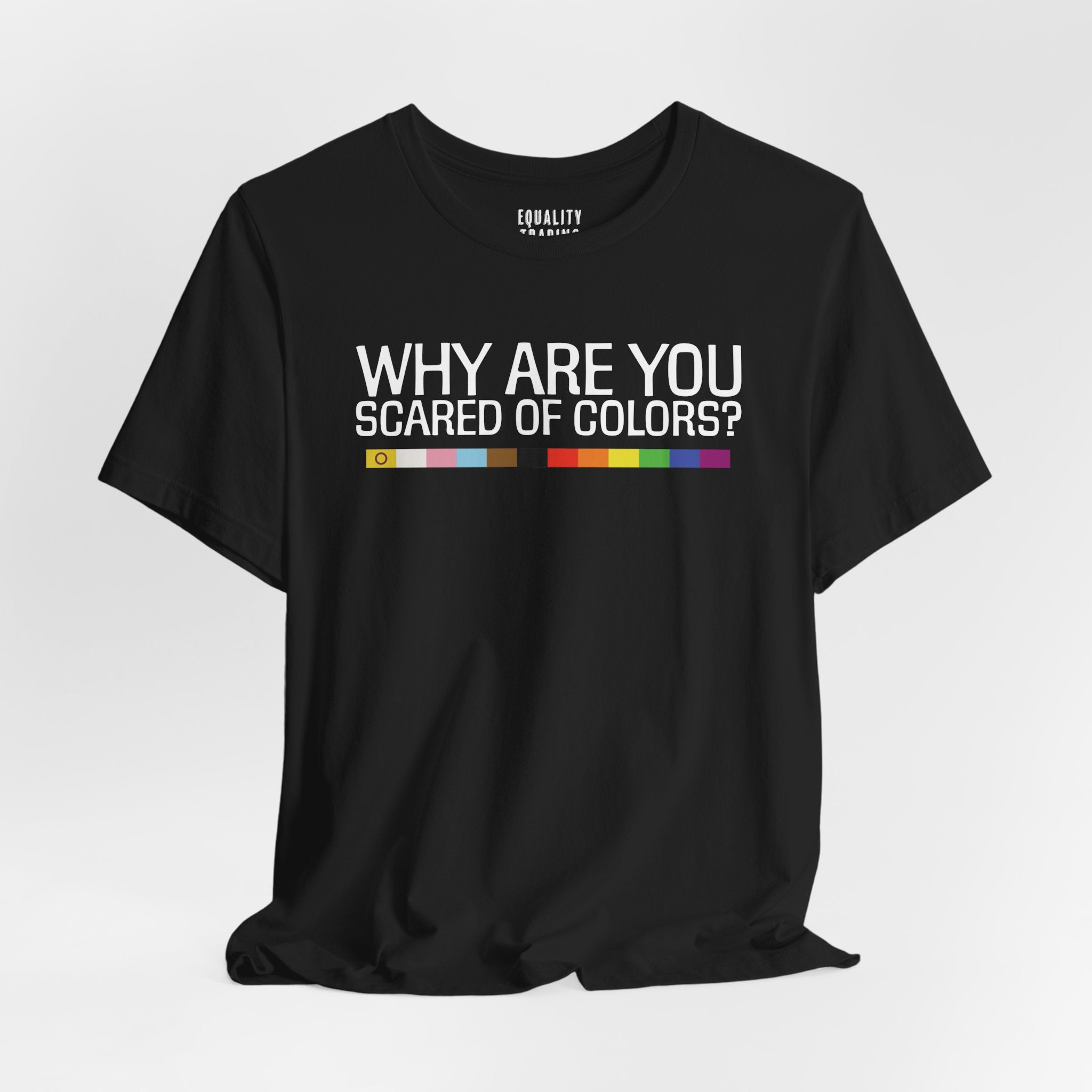 Why Are You Scared Of Colors Tee