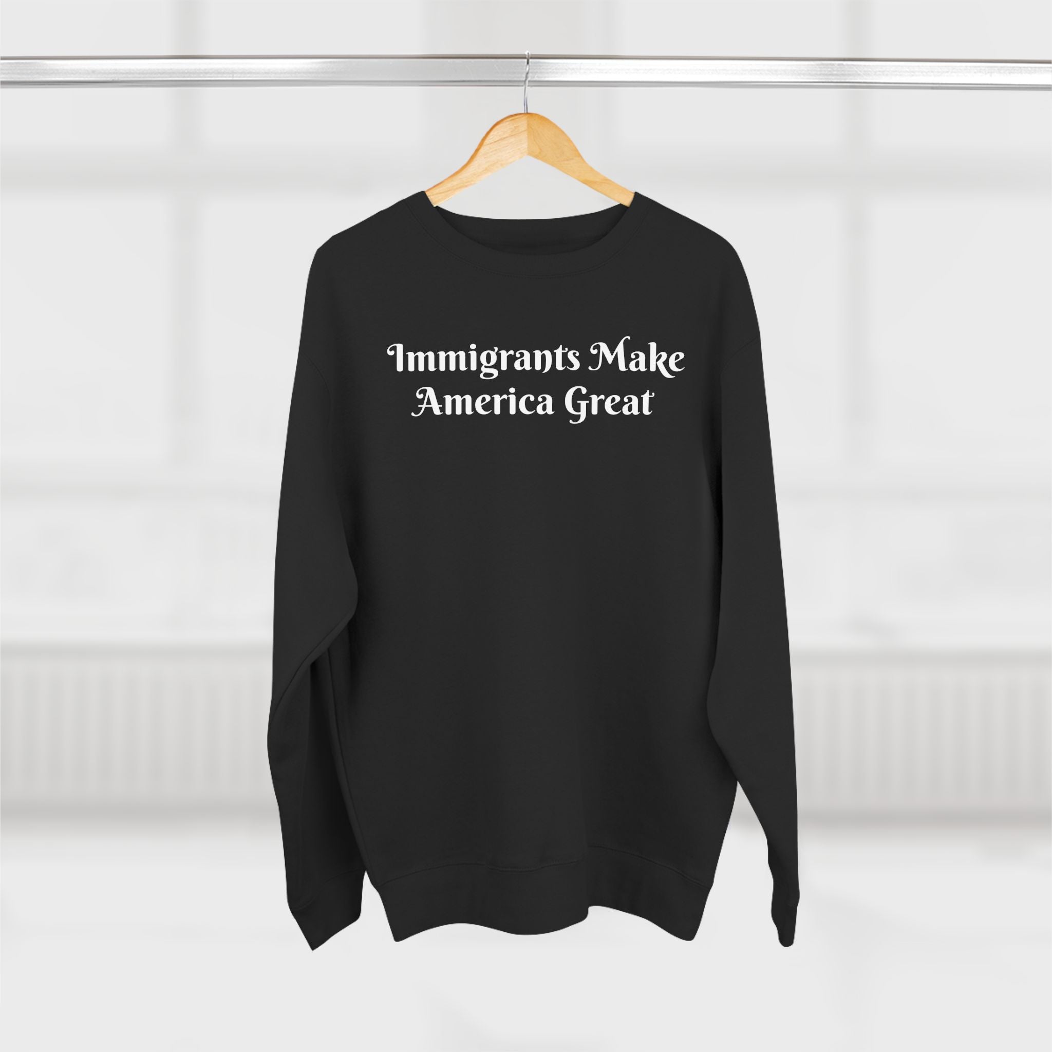 Immigrants Make America Great Crewneck Sweatshirt