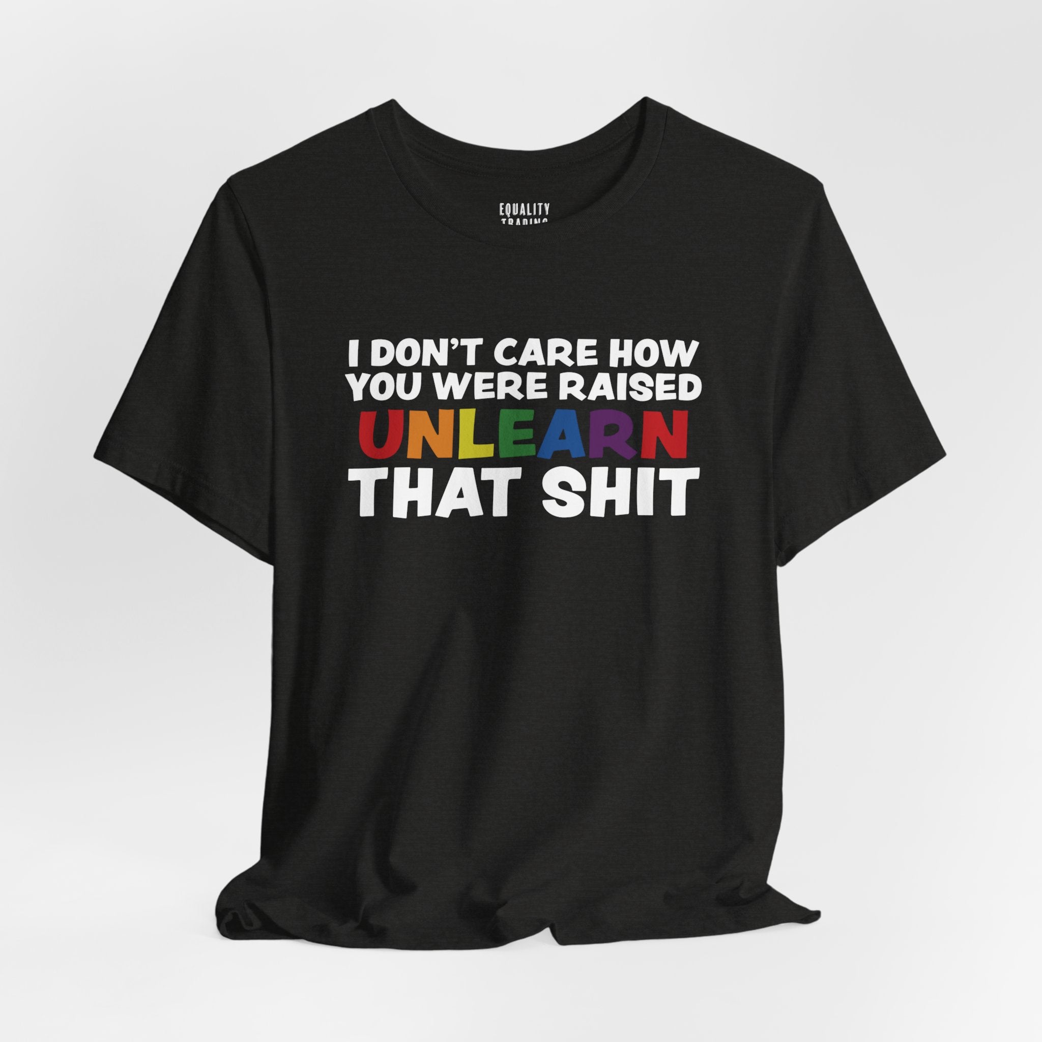 Unlearn That Shit Tee