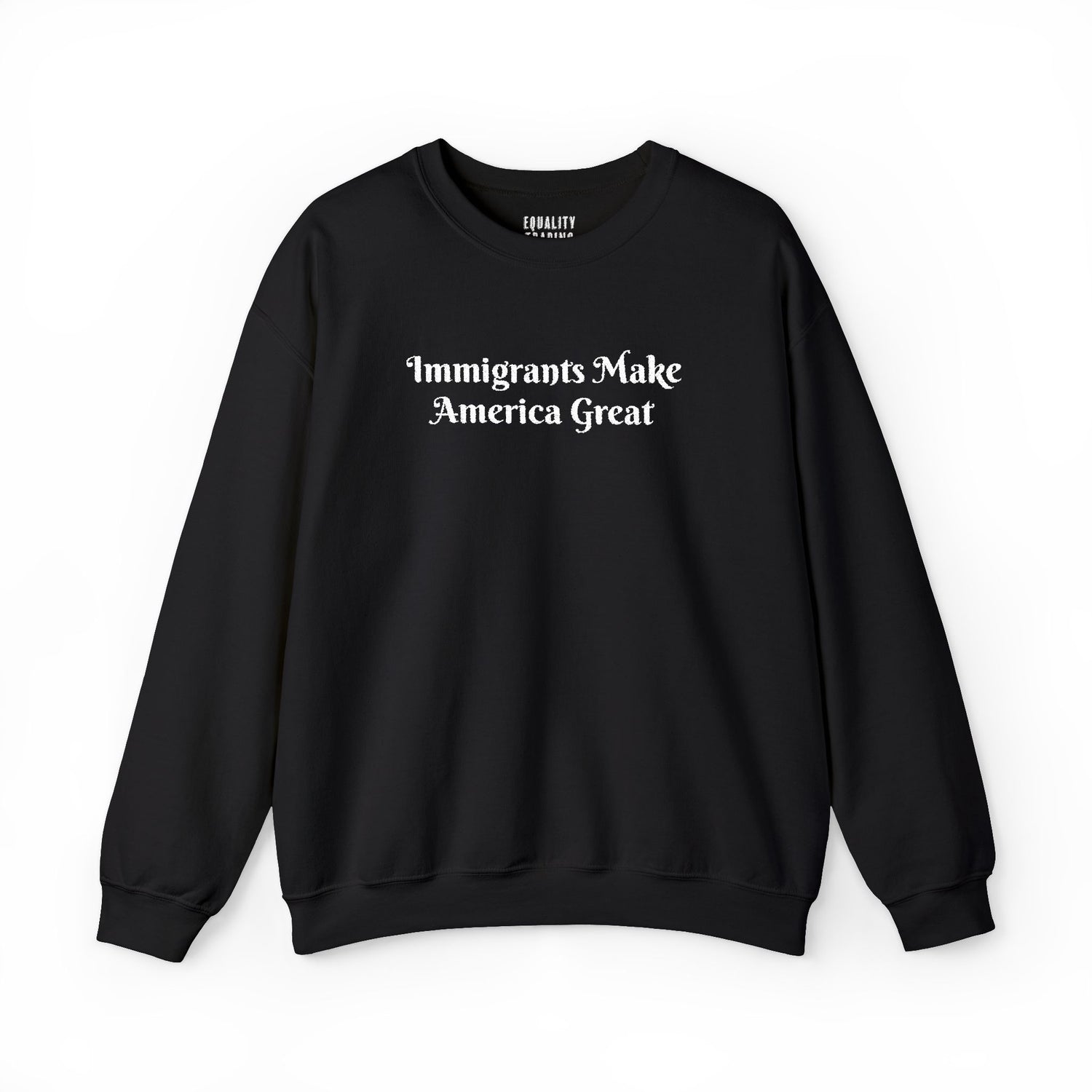 Embroidered Immigrants Make America Great Sweatshirt