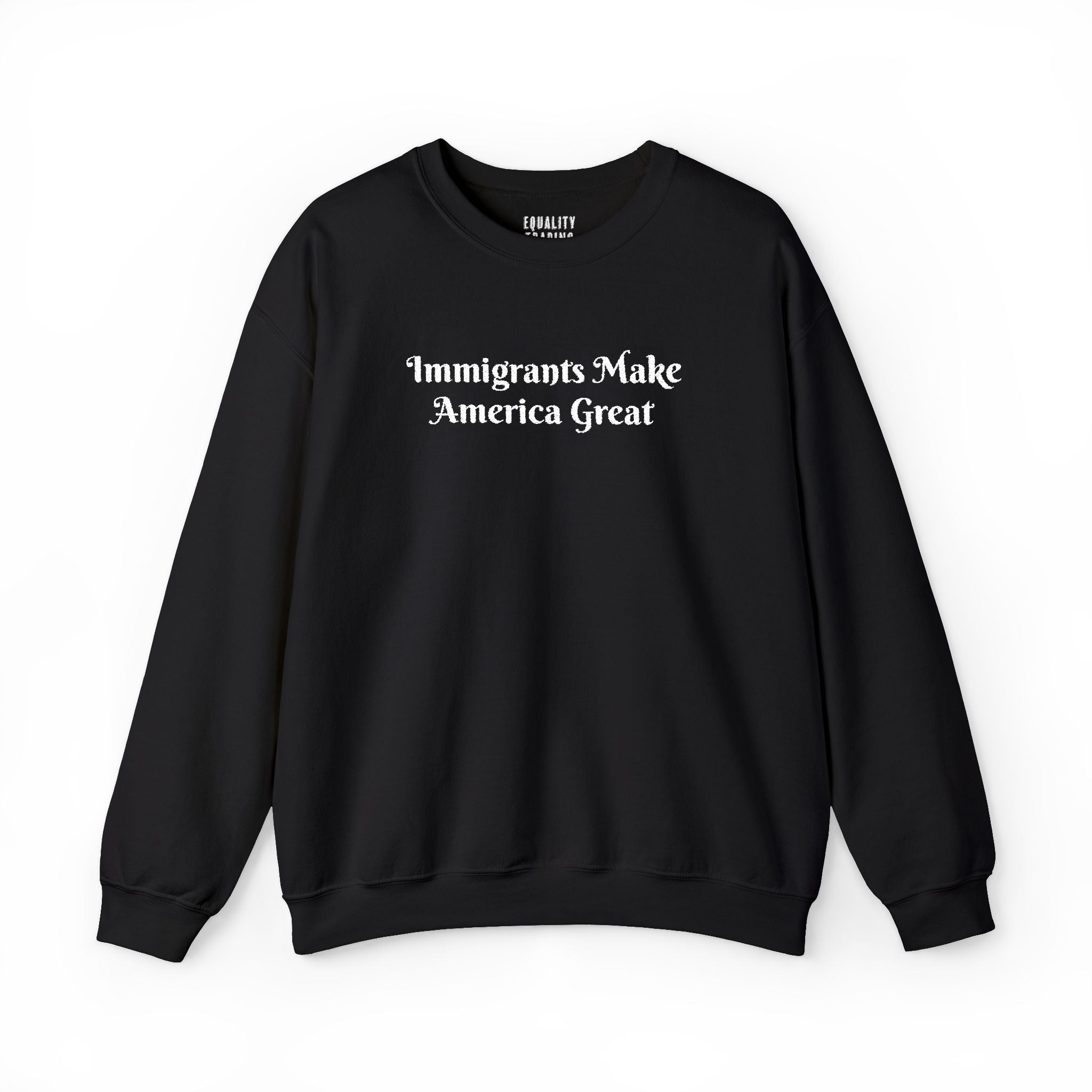 Embroidered Immigrants Make America Great Sweatshirt