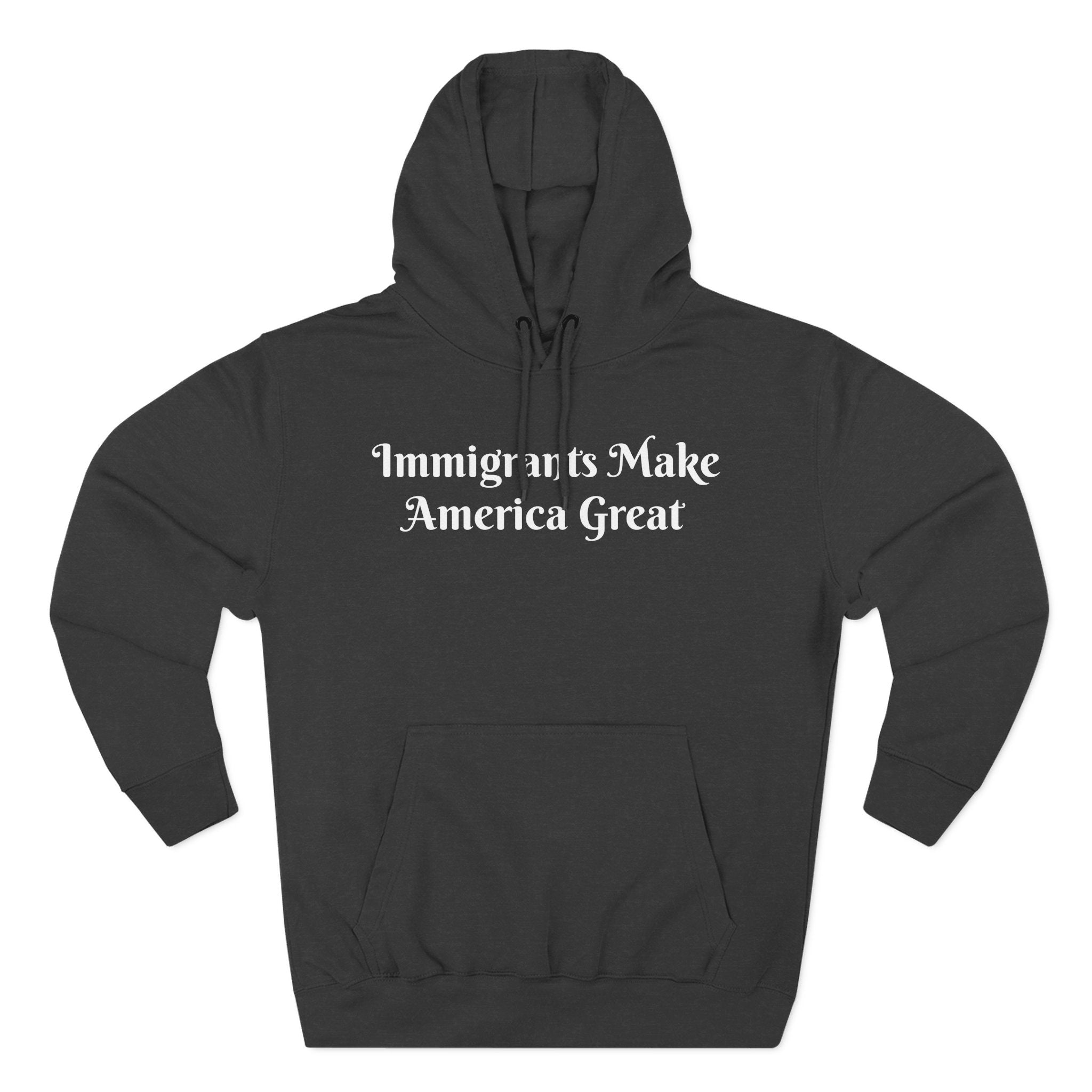 Immigrants Make America Great Hoodie