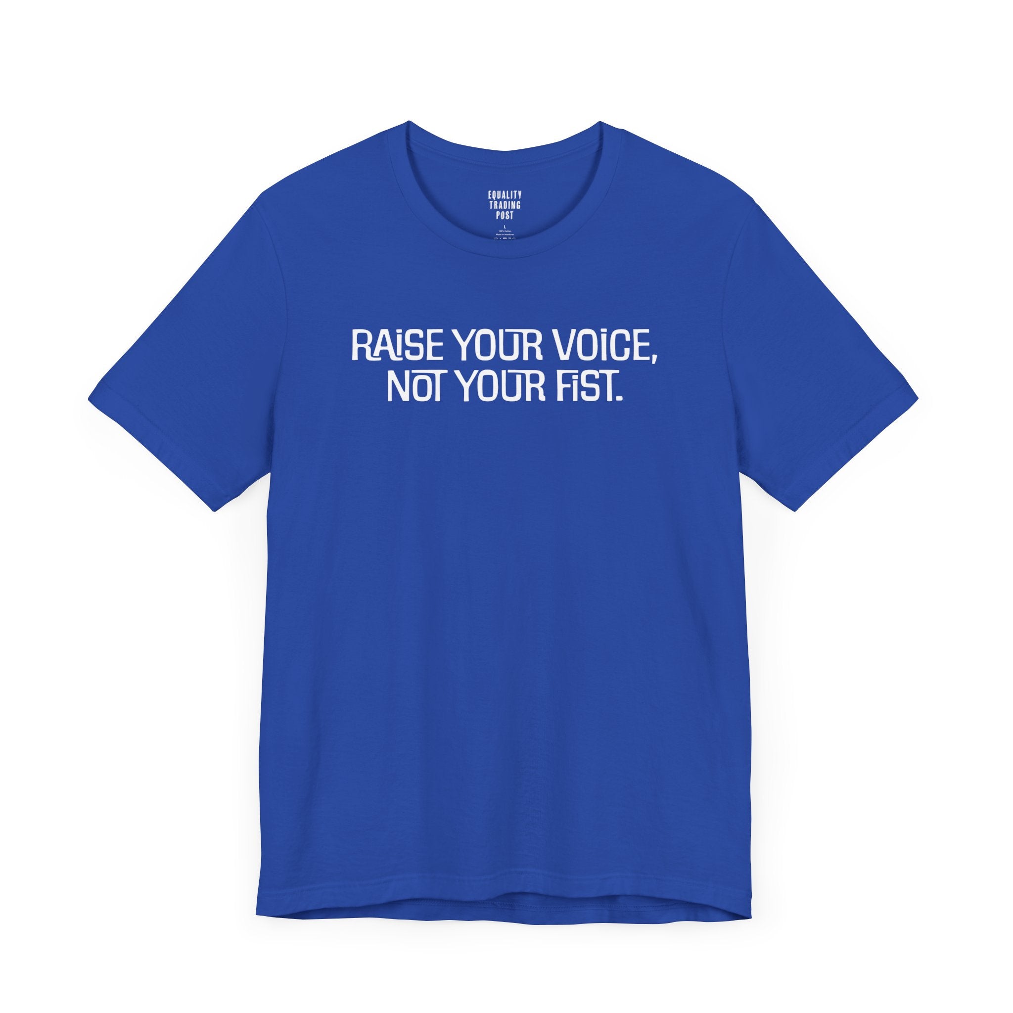 Raise Your Voice, Not Your Fist Tee