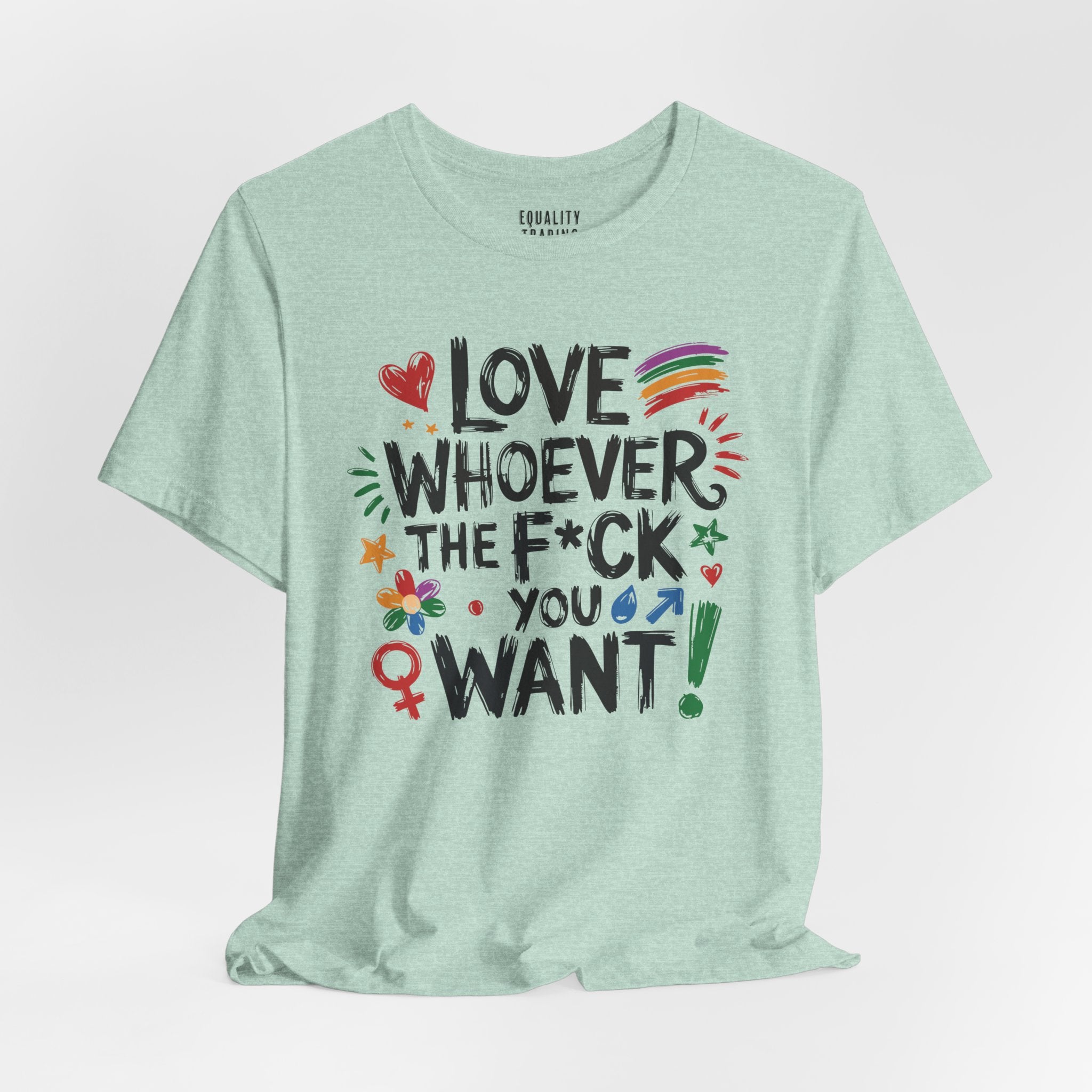 Love Whoever The F You Want Tee