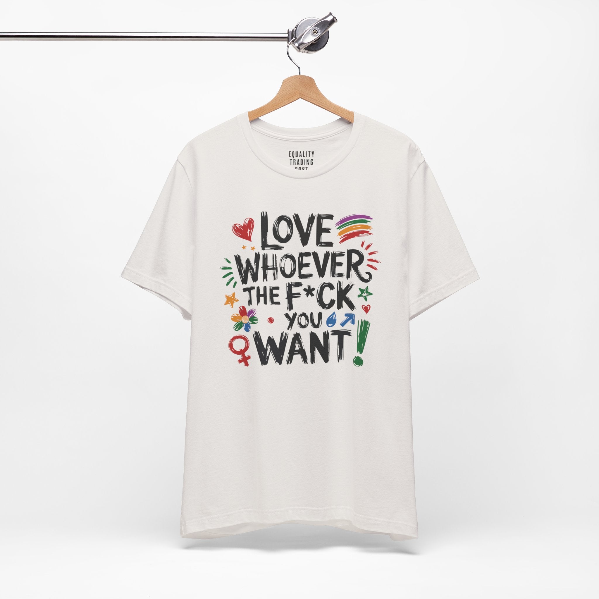 Love Whoever The F You Want Tee
