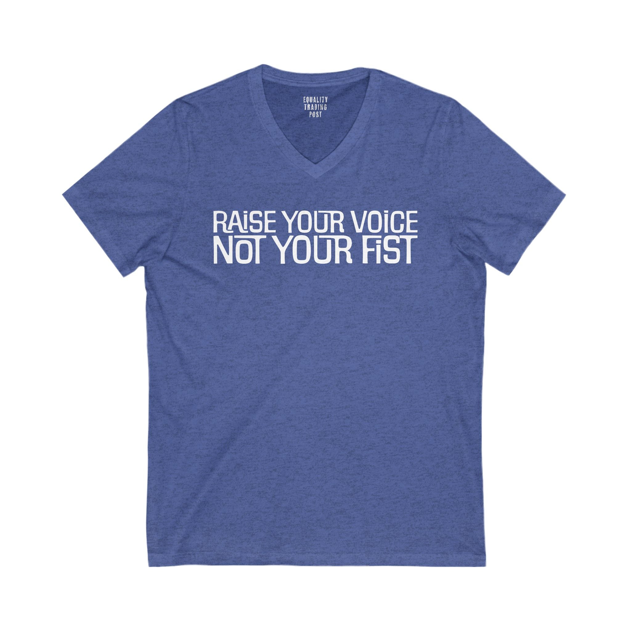 Raise Your Voice, Not Your Fist V-Neck Tee