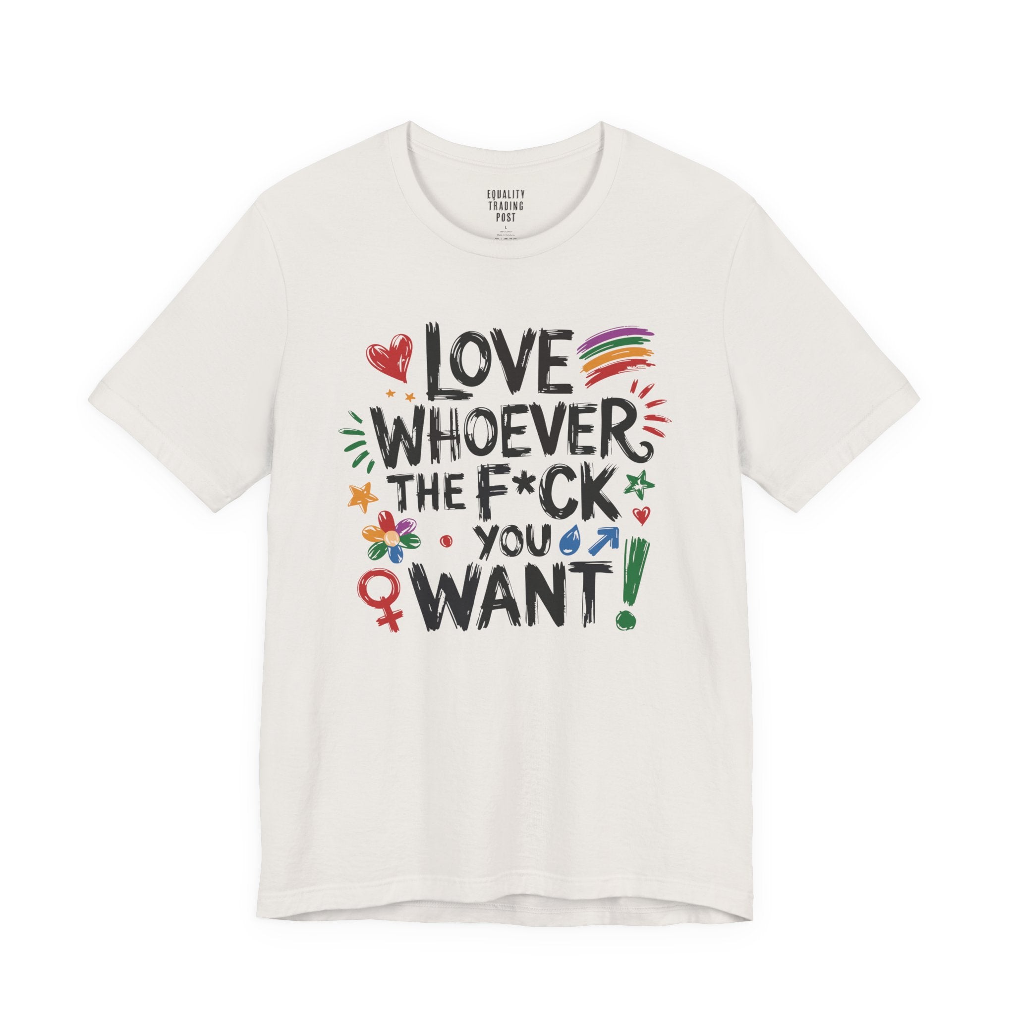 Love Whoever The F You Want Tee