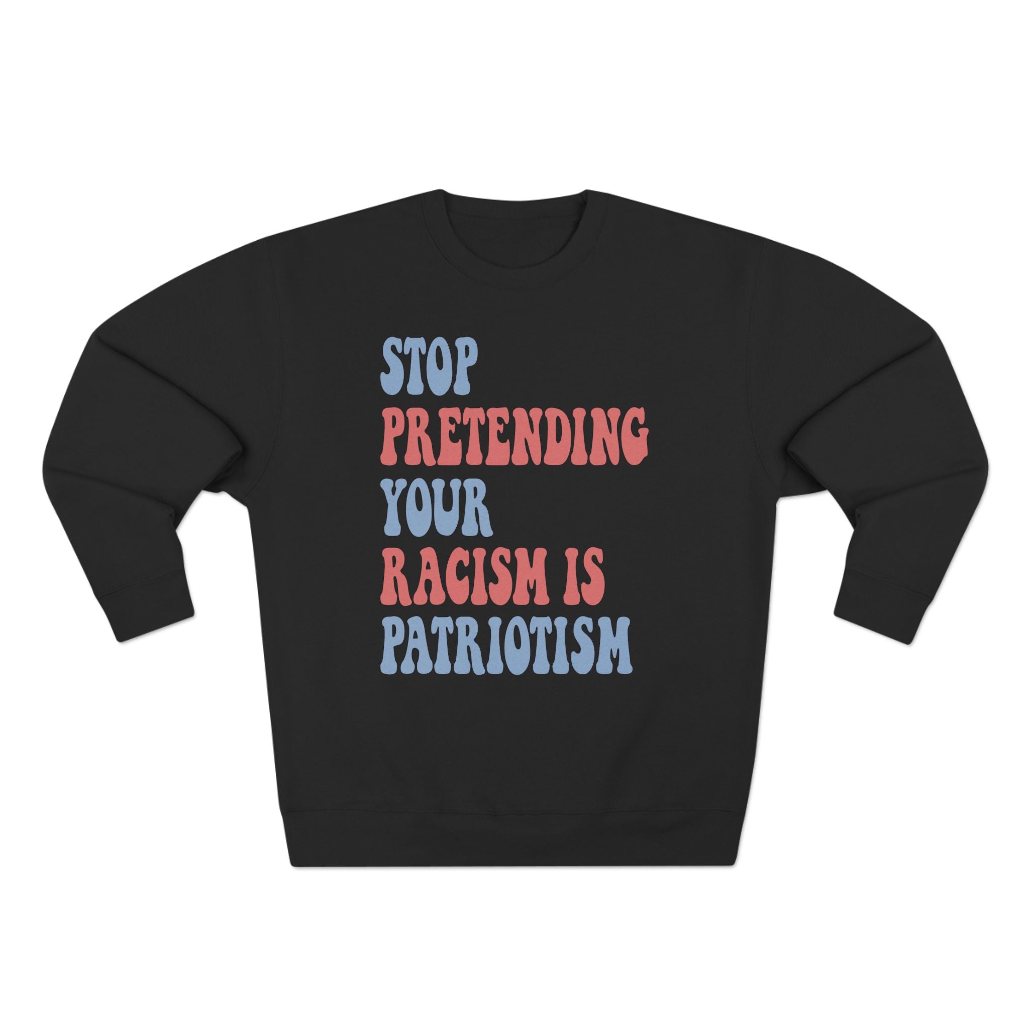 Racism Isn’t Patriotism Sweatshirt