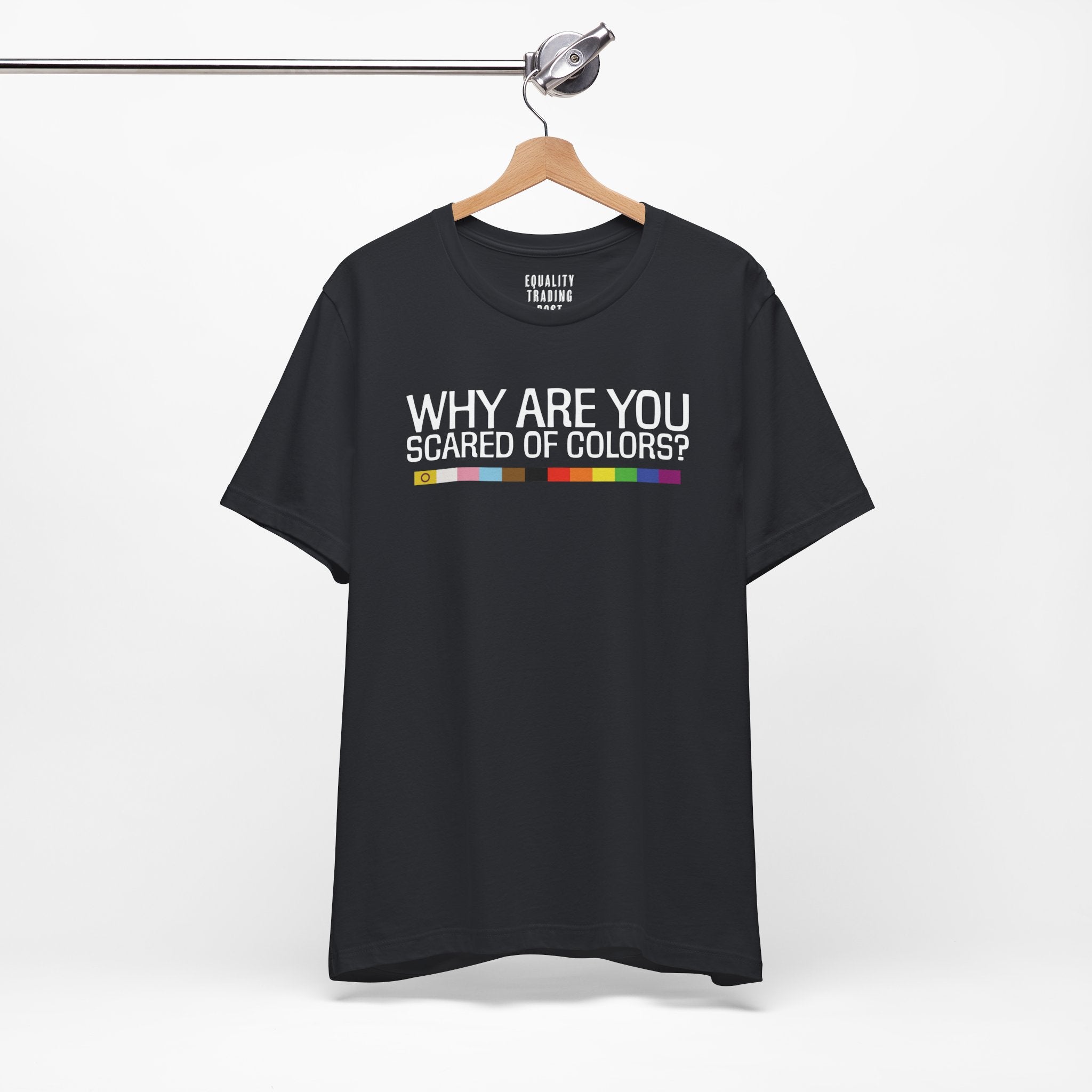 Why Are You Scared Of Colors Tee