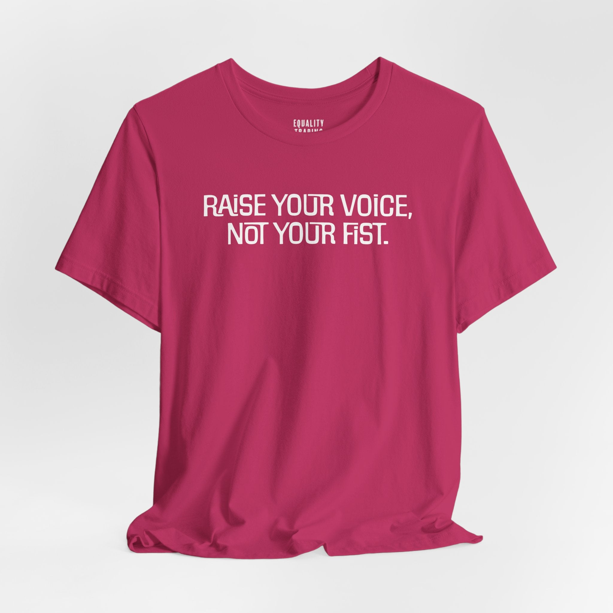 Raise Your Voice, Not Your Fist Tee