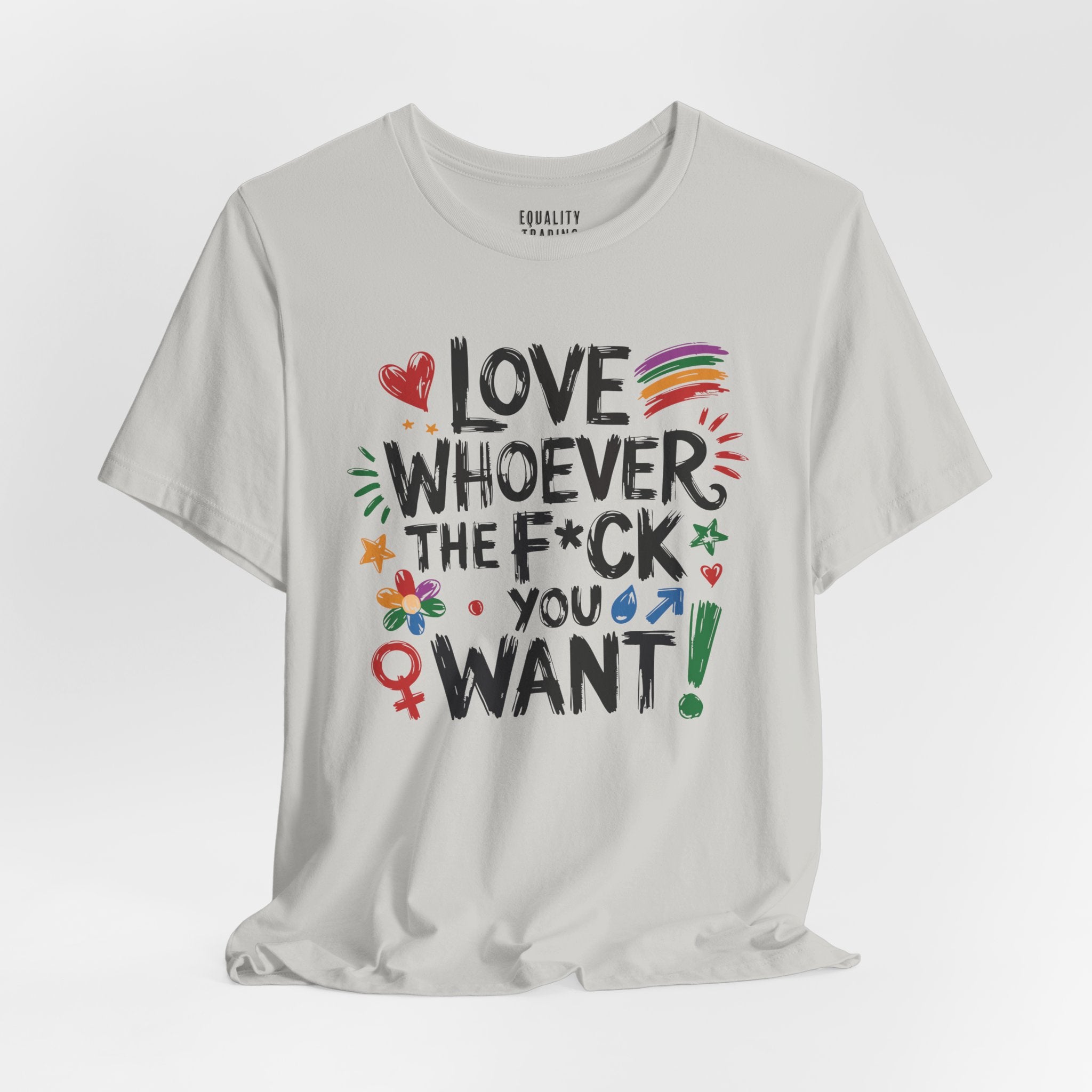 Love Whoever The F You Want Tee
