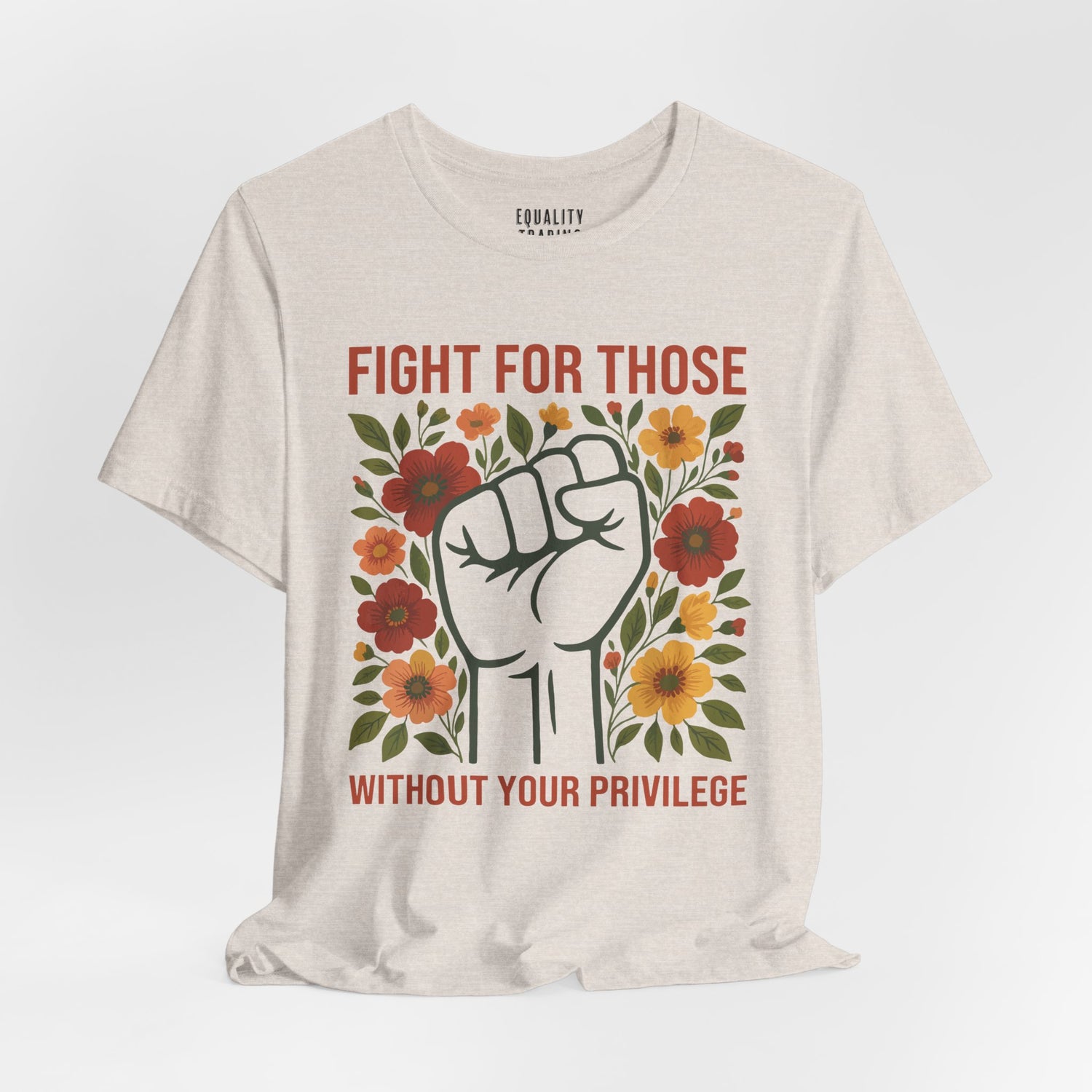 Fight For Those Without Your Privilege Tee