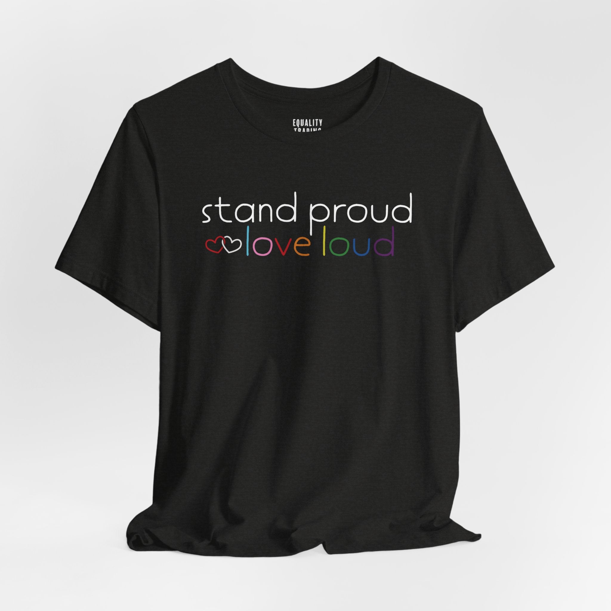 Stand Proud Love Loud Tee