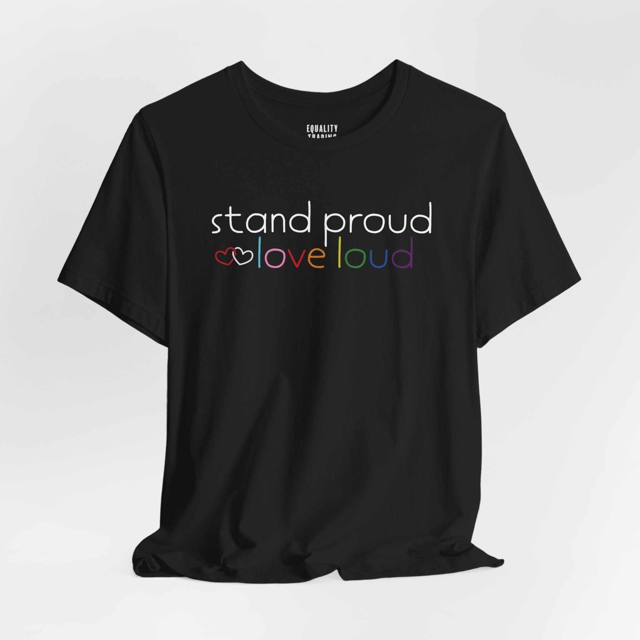Stand Proud Love Loud Tee