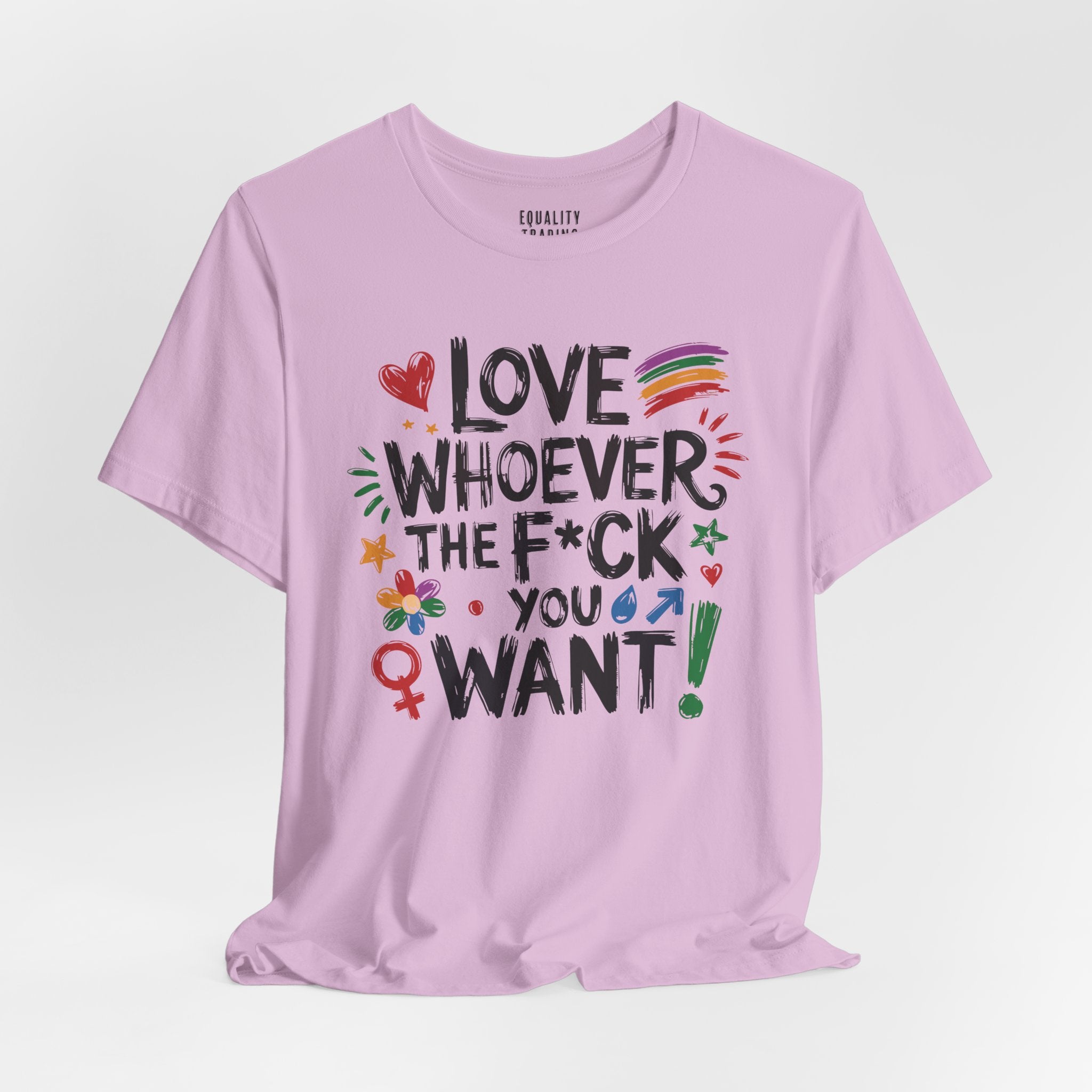 Love Whoever The F You Want Tee