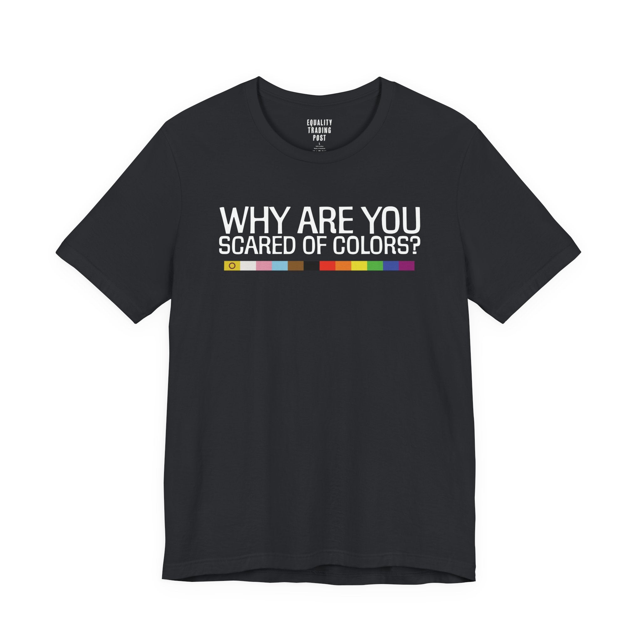 Why Are You Scared Of Colors Tee