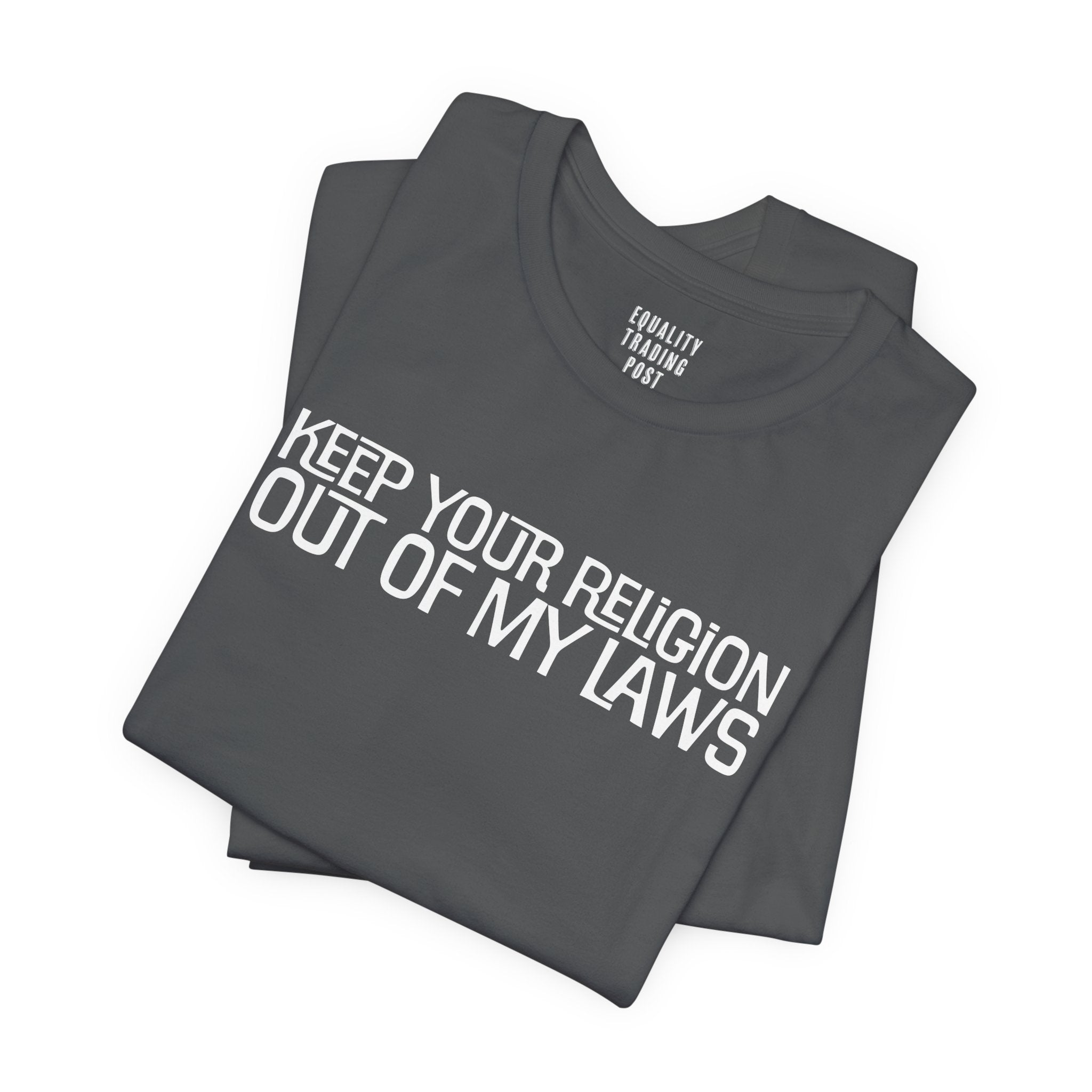 Keep Your Religion Out Of My Laws Tee