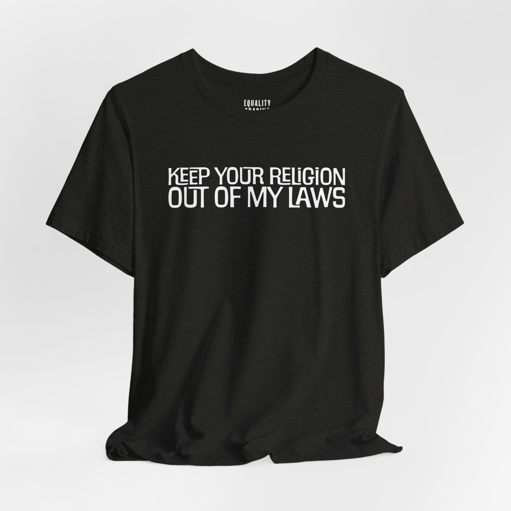 Keep Your Religion Out Of My Laws Tee