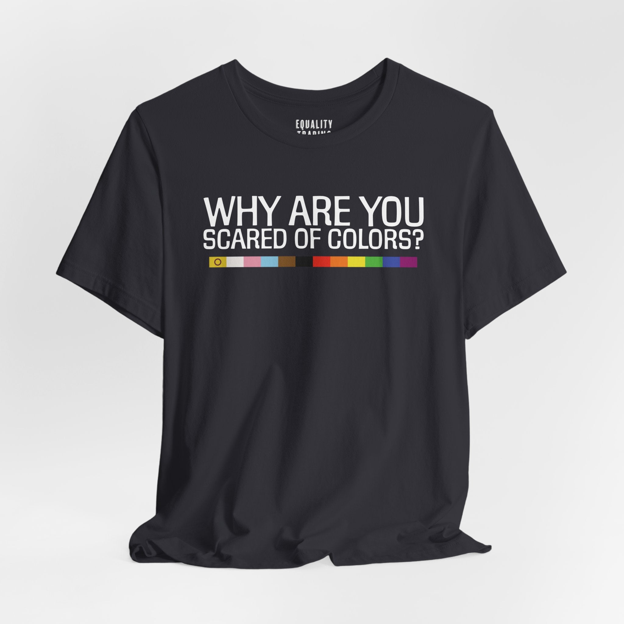 Why Are You Scared Of Colors Tee