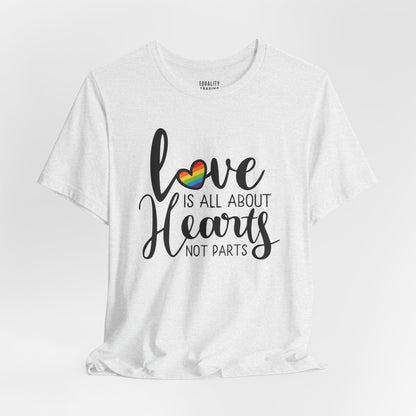 Love Is All About Hearts Not Parts Tee