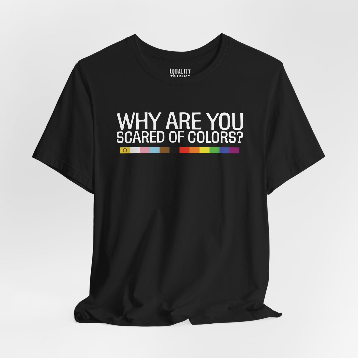 Why Are You Scared Of Colors Tee