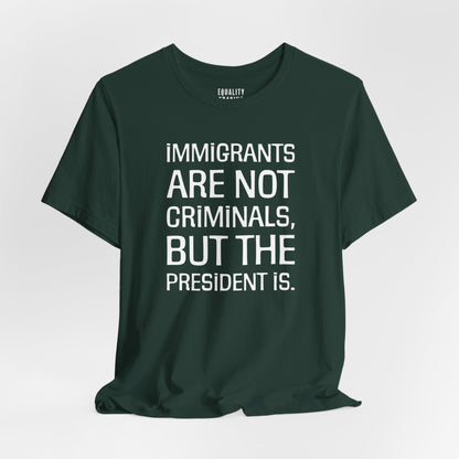 Immigrants Are Not Criminals Tee