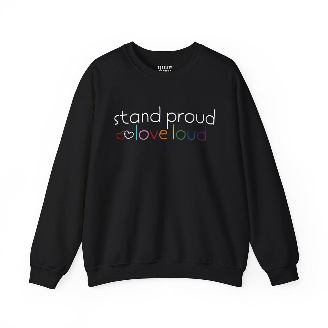 Stand Proud Love Loud Sweatshirt - Equality Trading Post 