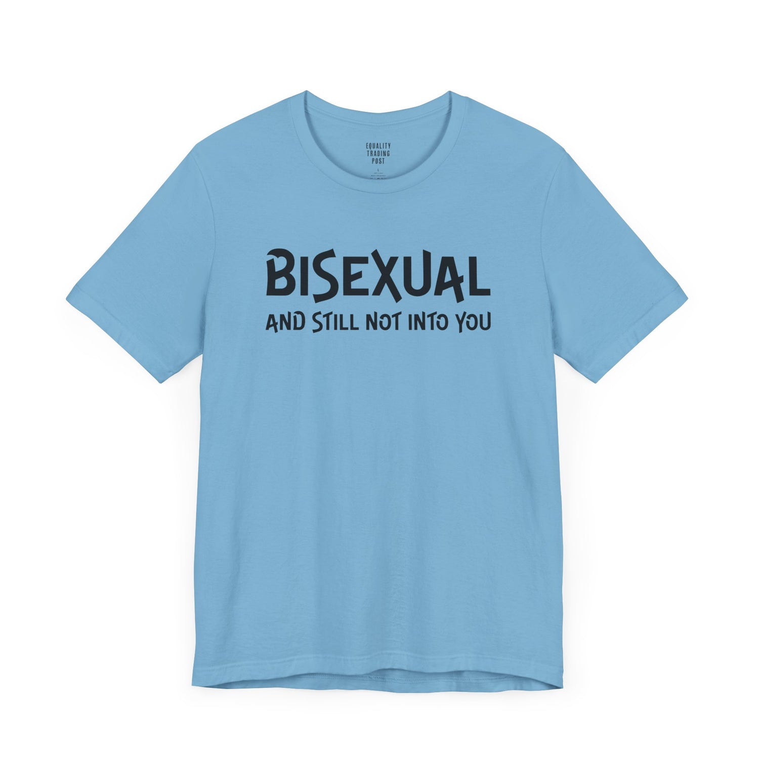 Bisexual and Still Not Into You Tee