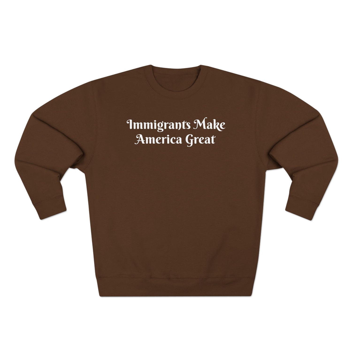 Immigrants Make America Great Crewneck Sweatshirt