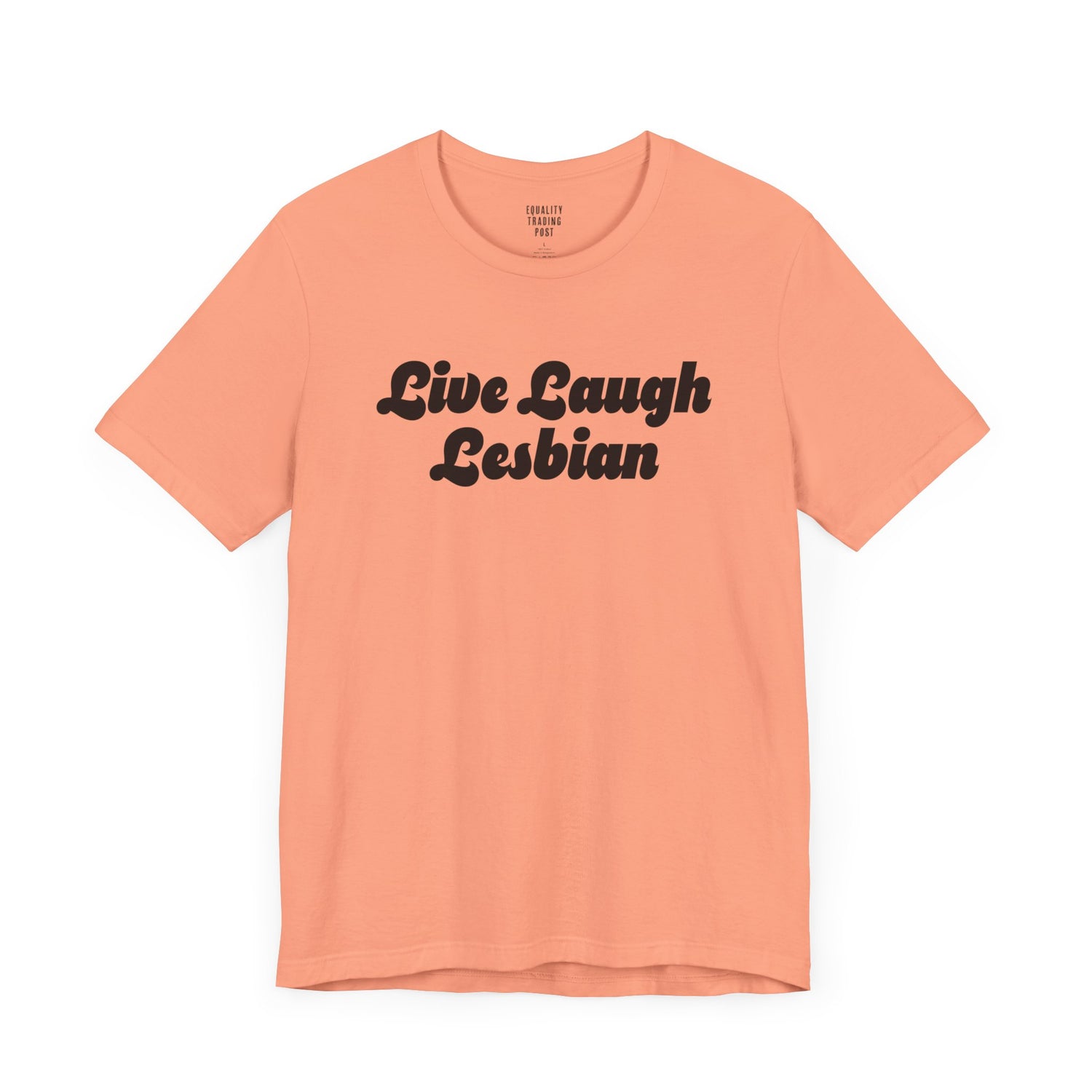 Live Laugh Lesbian Tee