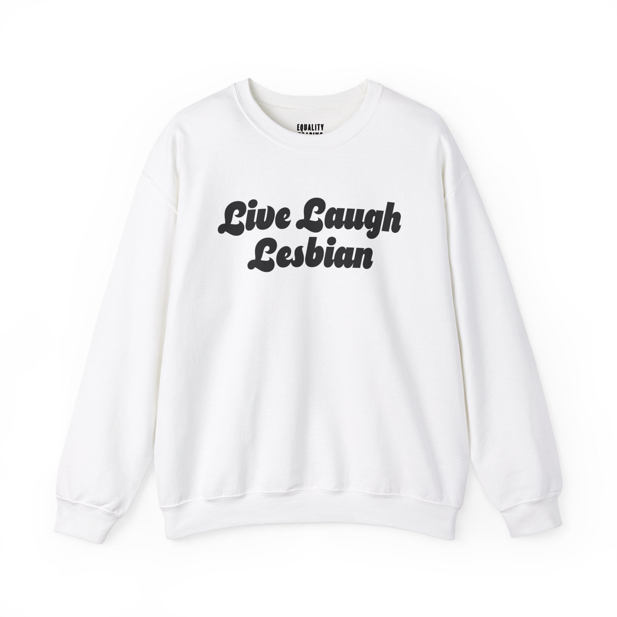 Live Laugh Lesbian Sweatshirt