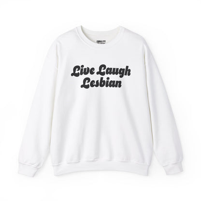 Live Laugh Lesbian Sweatshirt