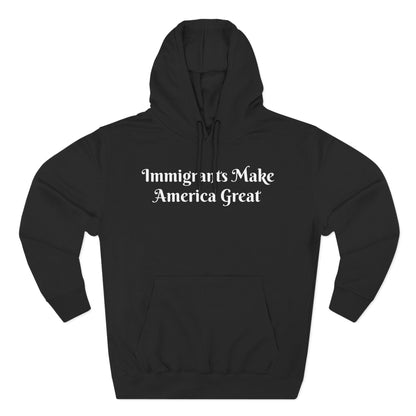 Immigrants Make America Great Hoodie