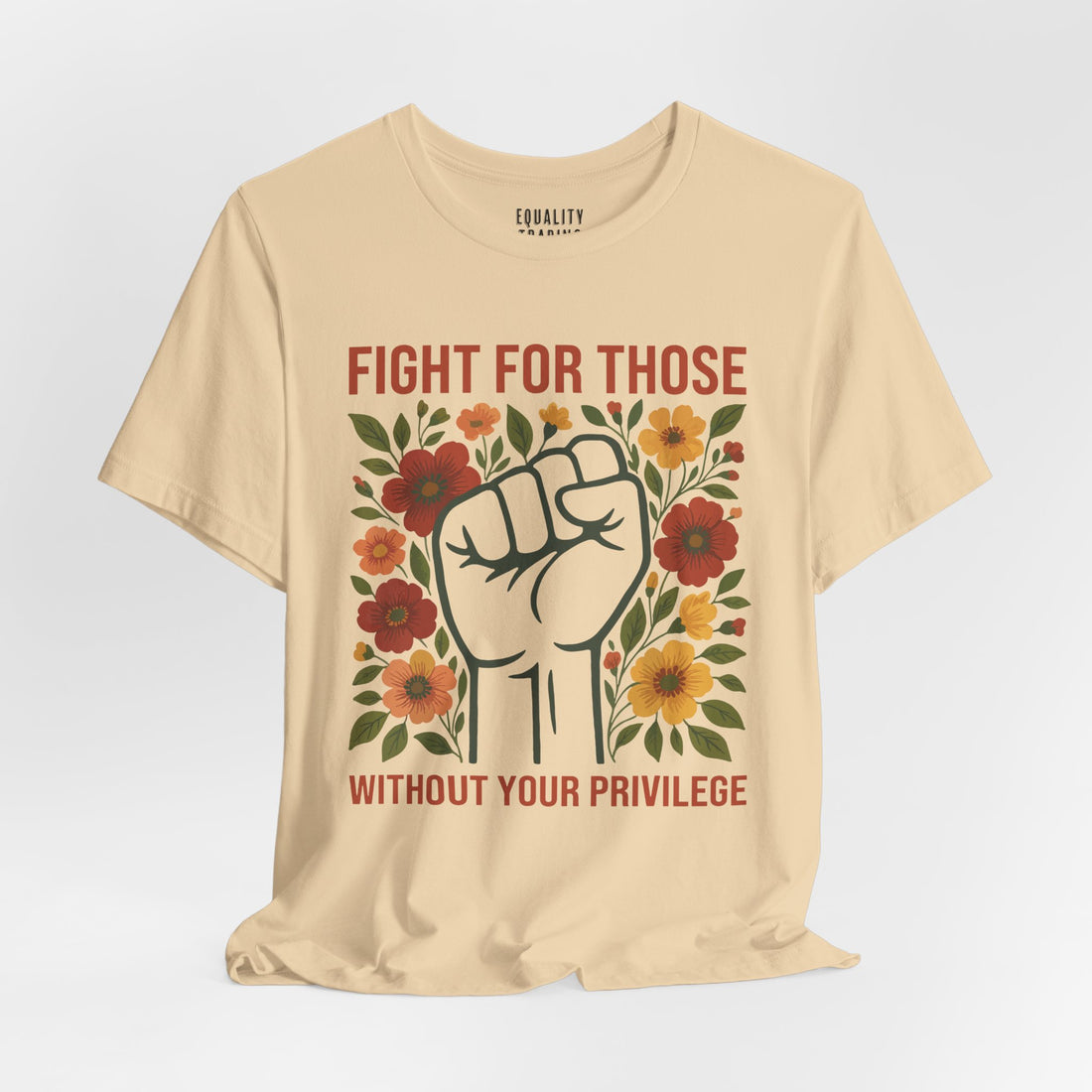 Fight For Those Without Your Privilege Tee