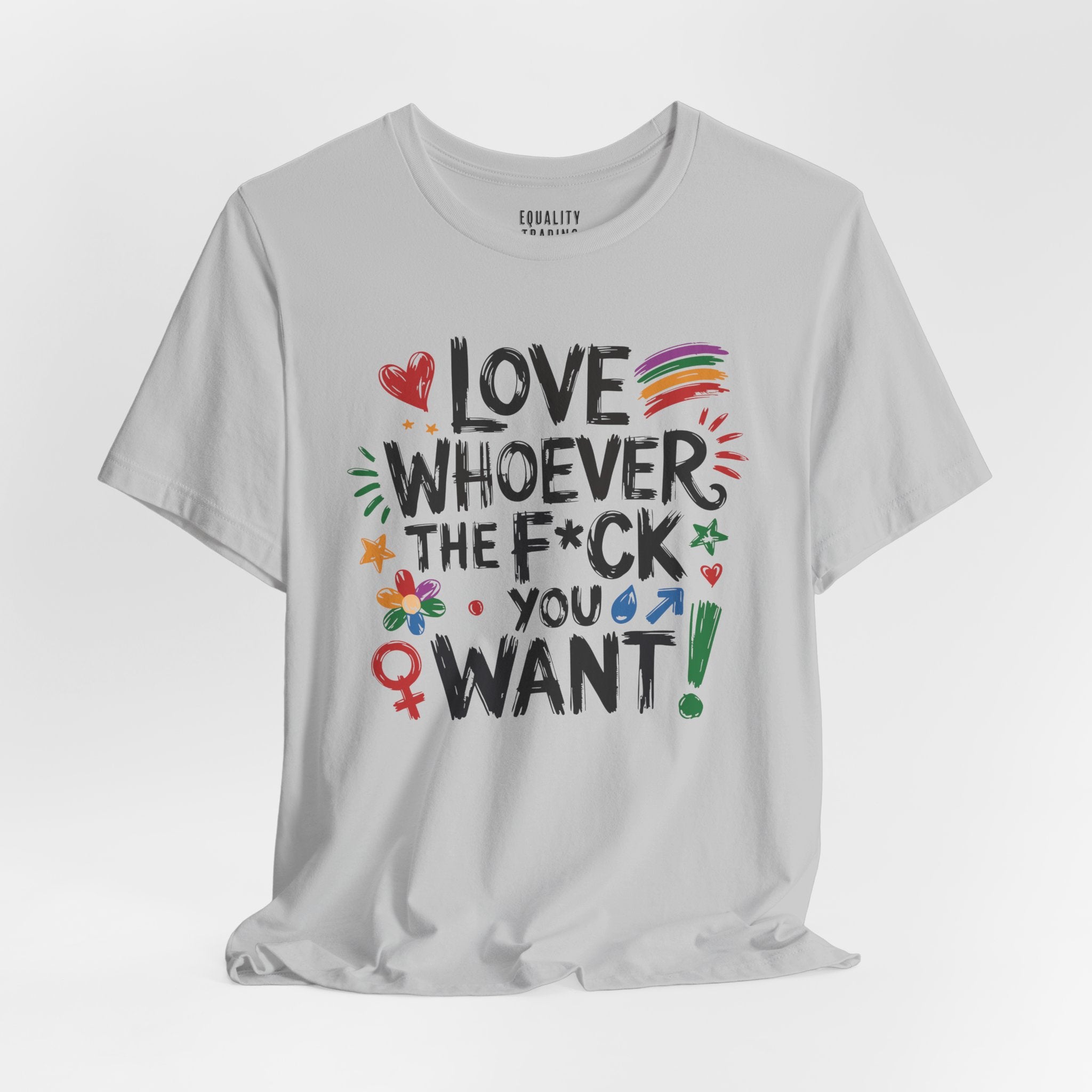Love Whoever The F You Want Tee