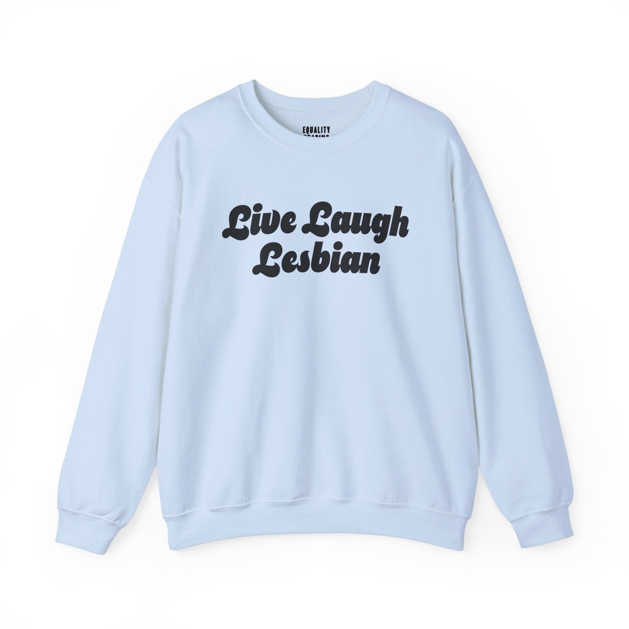 Live Laugh Lesbian Sweatshirt