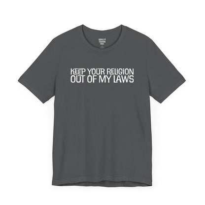 Keep Your Religion Out Of My Laws Tee