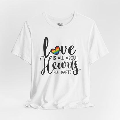 Love Is All About Hearts Not Parts Tee