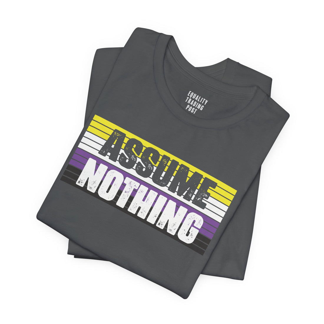 Assume Nothing Tee