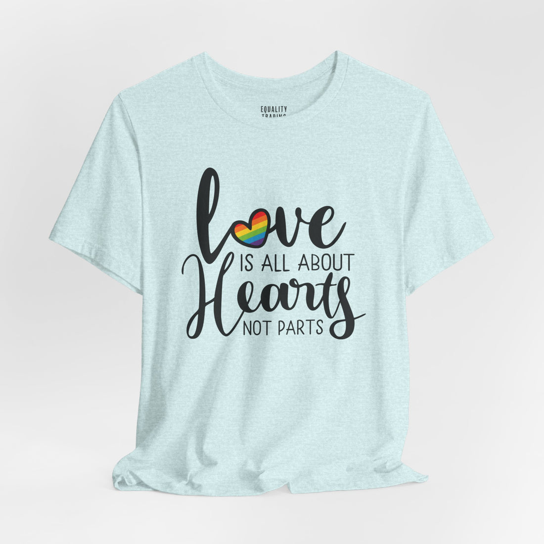 Love Is All About Hearts Not Parts Tee