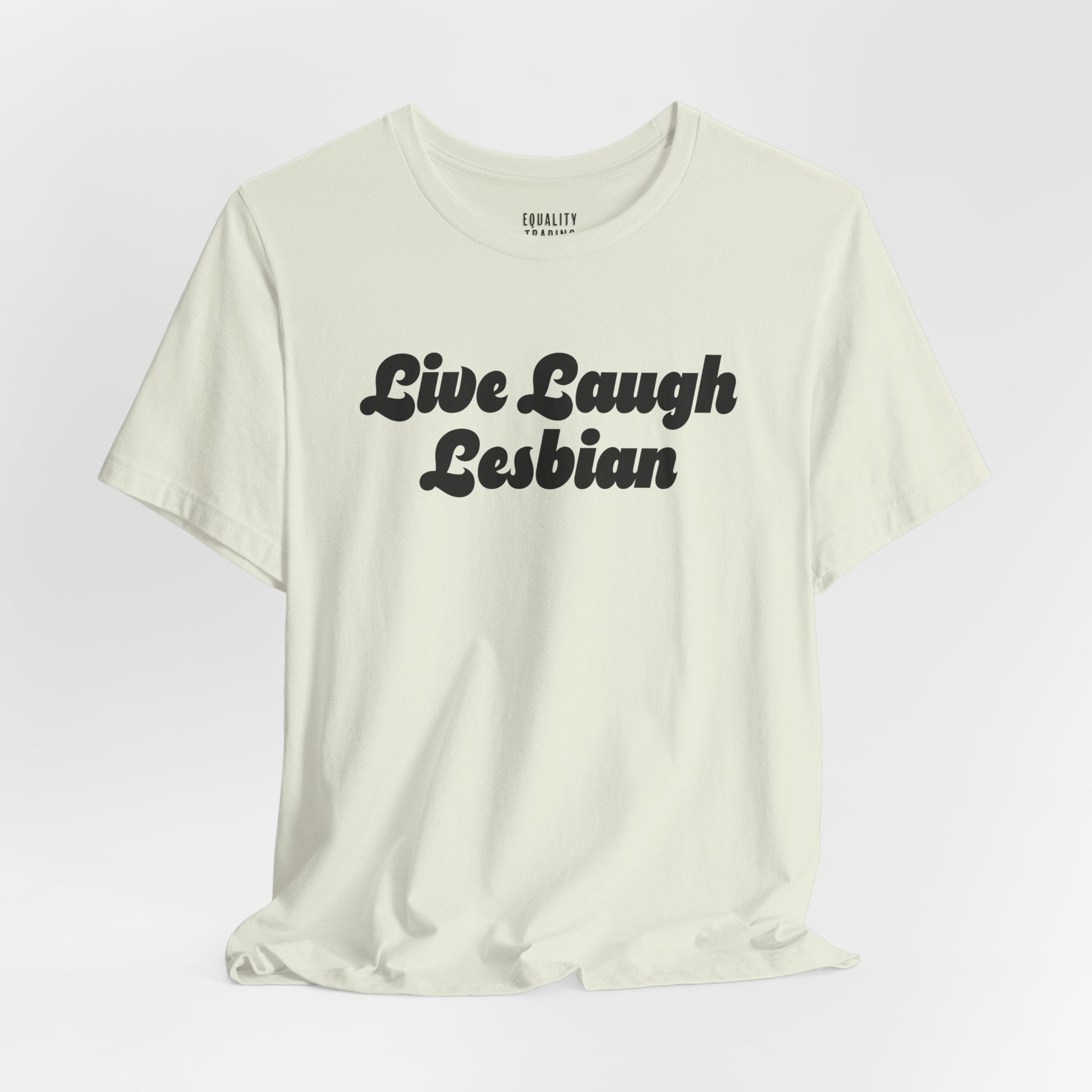 Live Laugh Lesbian Tee