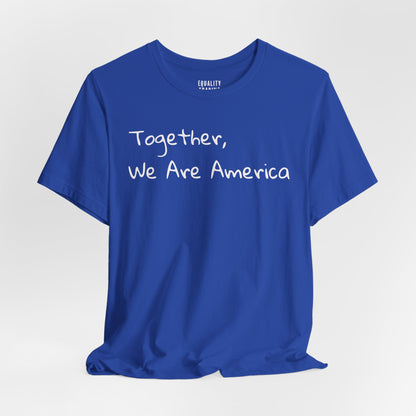 Together, We Are America Tee