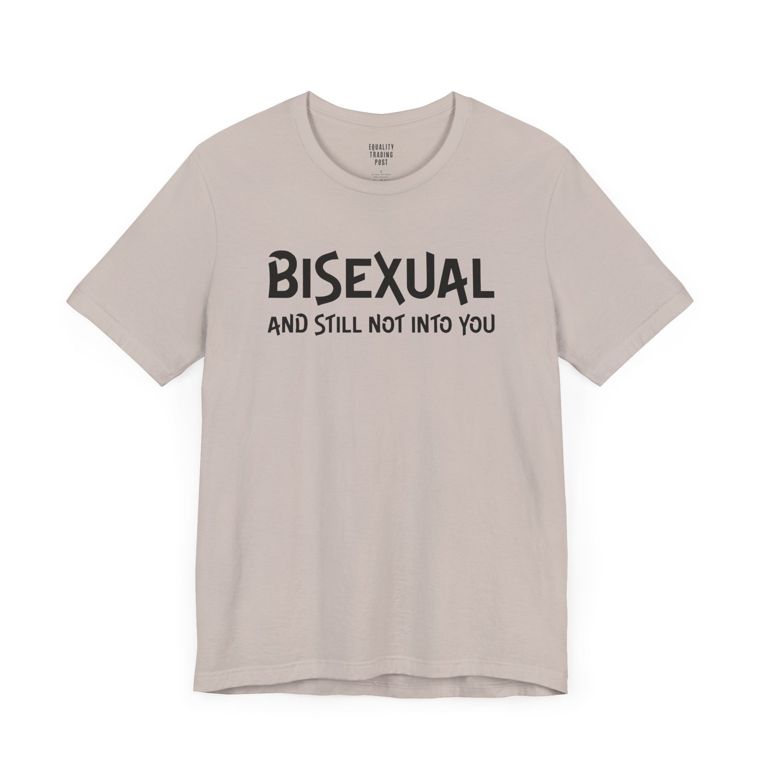 Bisexual and Still Not Into You Tee