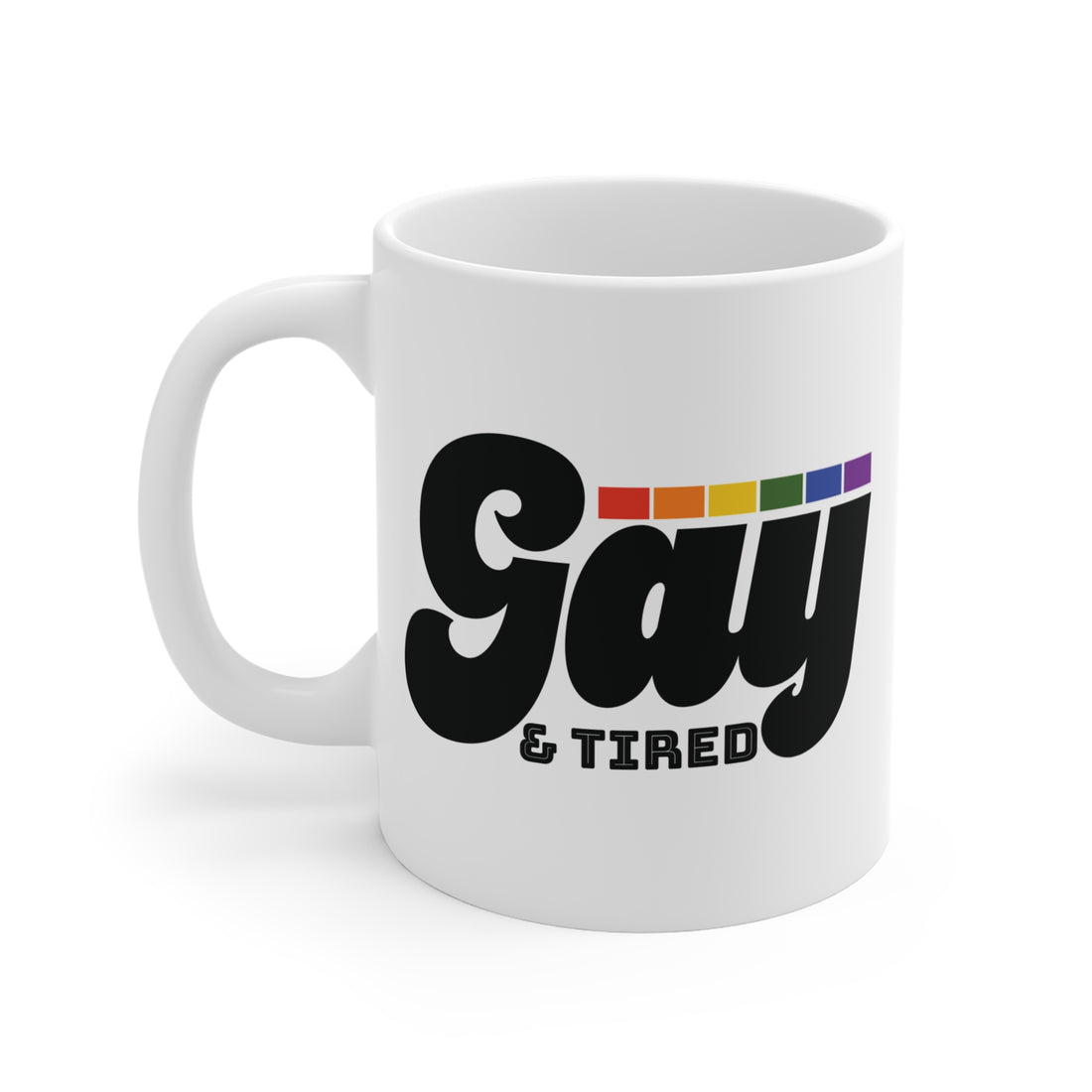 Gay &amp; Tired Mug