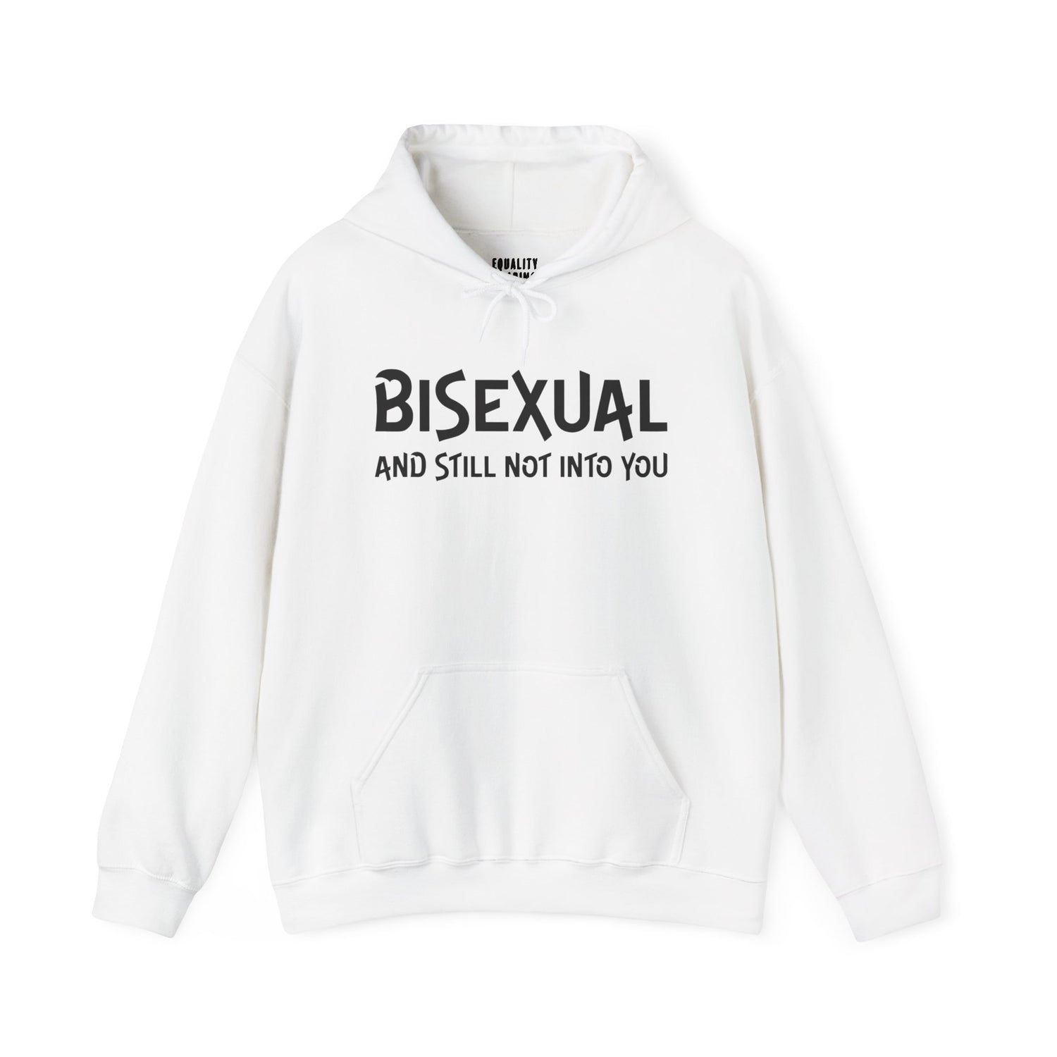 Bisexual &amp; Still Not Into You Hoodie