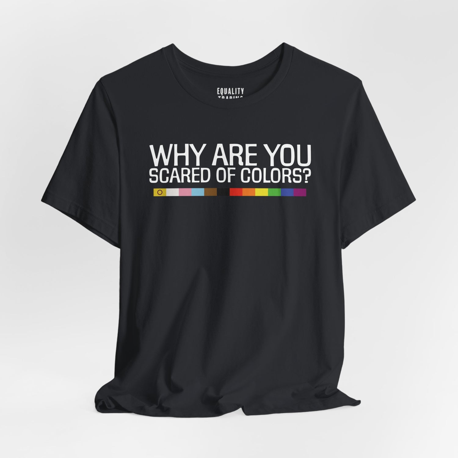 Why Are You Scared Of Colors Tee