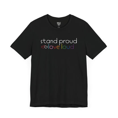 Stand Proud Love Loud Tee