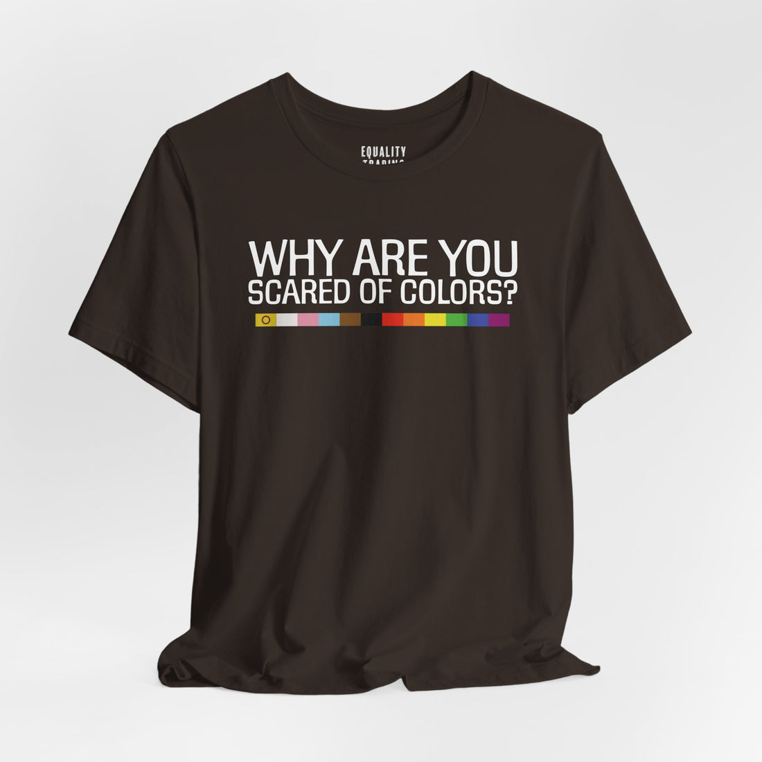 Why Are You Scared Of Colors Tee
