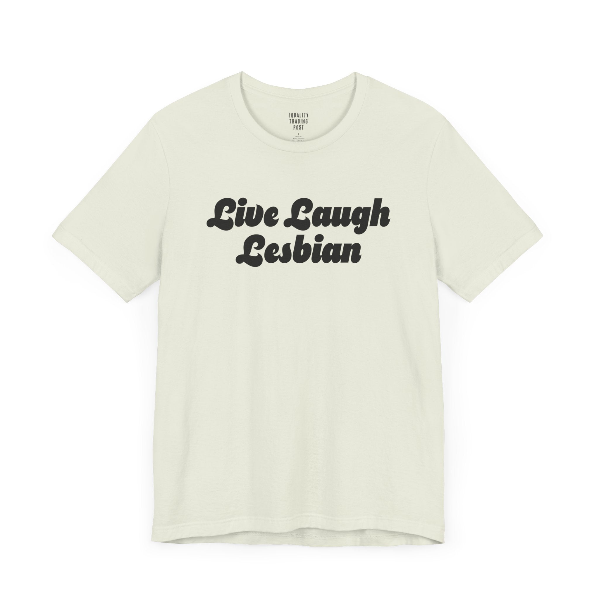 Live Laugh Lesbian Tee