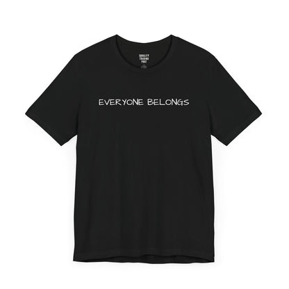 Everyone Belongs Tee